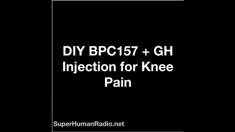 DIY BPC157 and GH Injection for Knee Pain