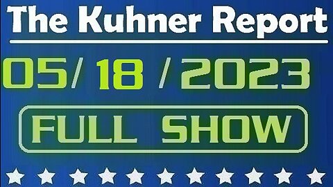 The Kuhner Report 05/18/2023 [FULL SHOW] FOX mulls primetime changes after Tucker Carlson's exit; Also, MA U.S. Attorney Rachael Rollins resigns