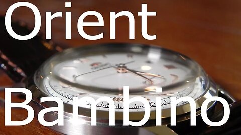 The Best Entry Dress Watch - Orient Bambino Review Version 2 Gen 2