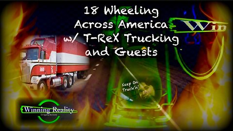 18 Wheeling Overnight w/ T-ReX Trucking and More