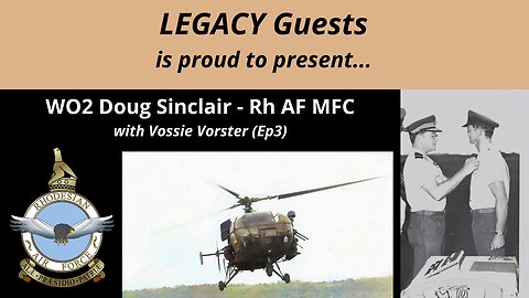 Guests – WO2 Doug (Moose) Sinclair - Rhodesian Air Force - Episode 3