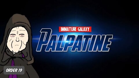 Immature Palpatine: Order 19