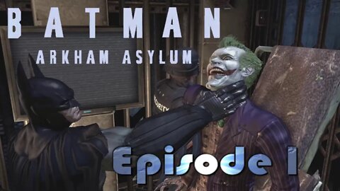 Keep a Smile on your Face _ Arkham Asylum E1