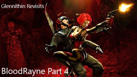 Glennithin Revisits BloodRayne Pt 4