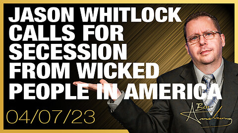 The Ben Armstrong Show | Jason Whitlock Calls for Secession From Wicked People In America