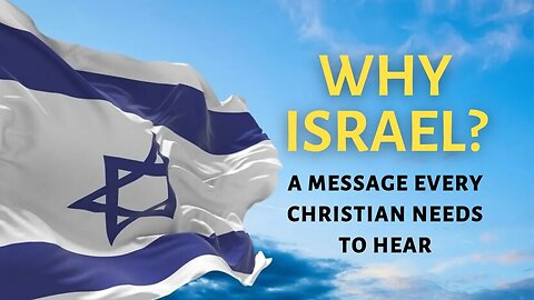 WHY ISRAEL? A message every Christian needs to hear.