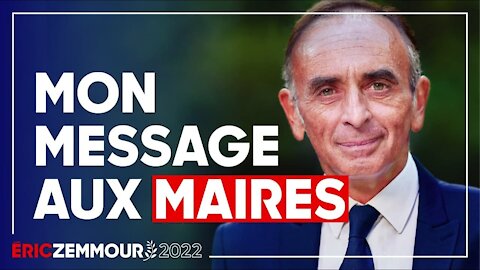 Eric Zemmour - Mon message aux Maires de France