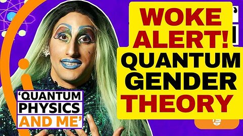 WOKE ALERT, AN INTRODUCTION TO QUANTUM GENDER THEORY