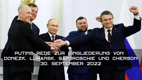 30. September 2022 🙏 Putins Rede zur Eingliederung von Donezk, Lugansk, Saporoschie und Cherson