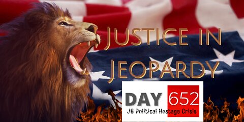 Justice In Jeopardy DAY 652 #J6 Political Hostage Crisis