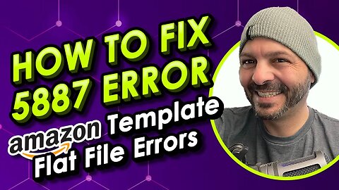 How to Fix 5887 Error - Amazon Template Flat File Errors - Amazon Seller Central