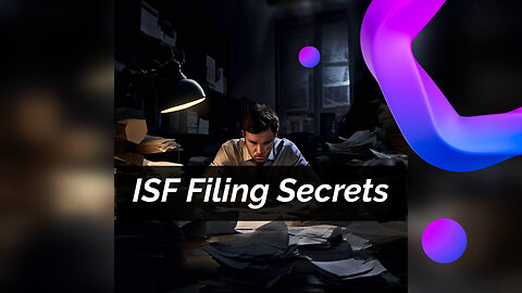 Exploring ISF Filing: Insights from Customs Compliance Podcasts