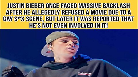 Justin Bieber was once a victim of massive backlash for not accepting a role that required gay s*x