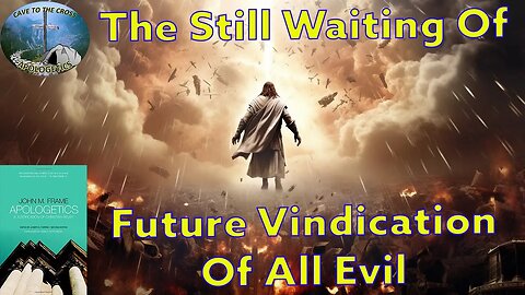 The Still Waiting Of Future Vindication Of All Evil