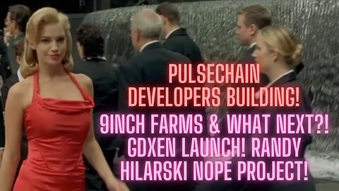 Pulsechain Developers Building! 9Inch Farms & What Next?! GDXen Launch! Randy Hilarski NOPE Project!