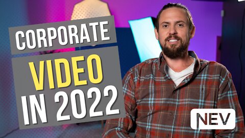 HOW TO MAKE OUTSTANDING CORPORATE VIDEOS IN 2022 | Video Marketing from New Evolution Video