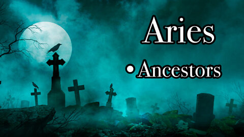 Aries: Ancestors~ Fill your Energy first~ Change & Transition!