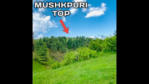 MUSHKPURI | Nature| Adventure| Soothing | Smooth| Nature admirer