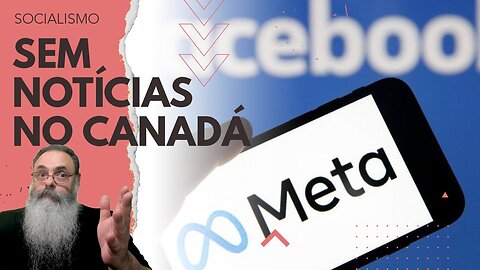 FACEBOOK retira links da MÍDIA TRADICIONAL no CANADÁ em PROTESTO CONTRA LEGISLAÇÃO similar a PL 2630