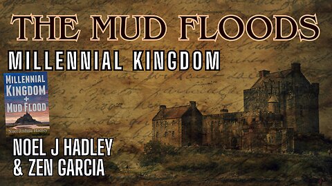 Millennial Kingdom and Mud Floods - Noel J Hadley and Zen Garcia