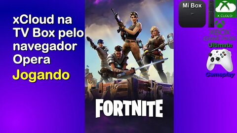 Fortnite pela xCloud na TV Box pelo navegador Opera