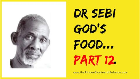 DR SEBI - GOD's FOOD PT. 12 ($200M PROJECT & INDUSTRY)