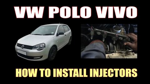 VW POLO VIVO - HOW TO INSTALL INJECTORS