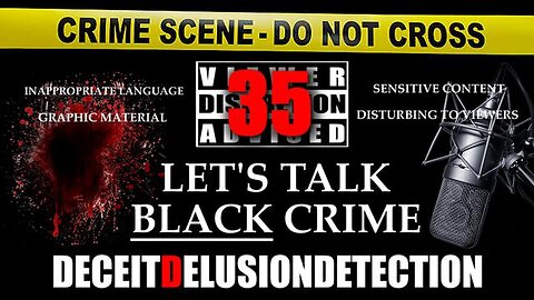 Let's Talk Black Crime, Violence & Bullshit 35 Livestreamed on Odysee 6/7/24