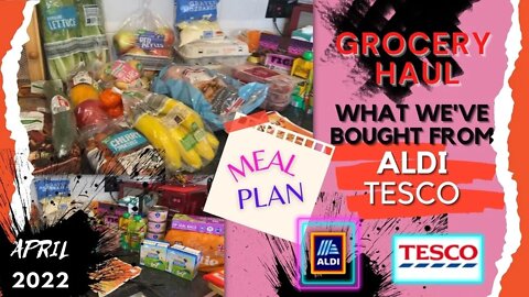 GROCERY HAUL UK APRIL 2022 (ALDI and TESCO)