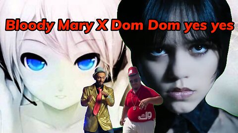 Bloody Yes Yes (Bloody Mary & Dom Dom Yes Yes Mashup)