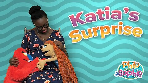 Philo and Sophie | Katia’s Surprise