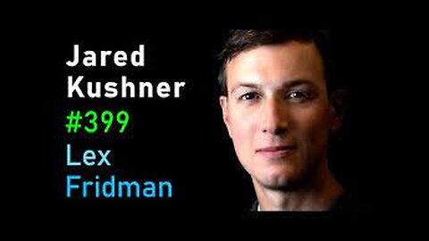 Jared Kushner: Israel, Palestine, Hamas, Gaza, Iran, and the Middle East | Lex Fridman Podcast