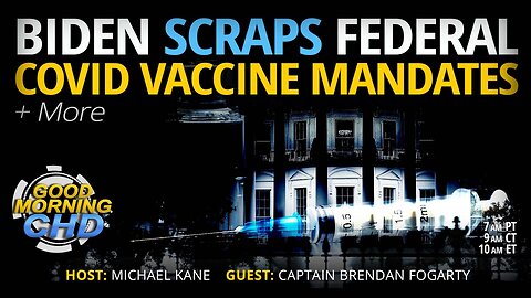 Biden Scraps Federal COVID Vaccine Mandates + More