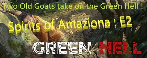 Green Hell! : The Spirits of Amazonia : Ep 2 - Day 7 : Found the Chief, time for rescue mission.