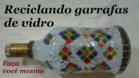 RECICLANDO GARRAFAS DE VIDRO - GARRAFA DECORADA COM VIDRO TEMPERADO