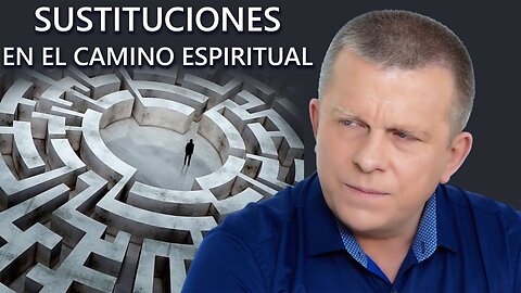 sustituciones en el camino espiritual