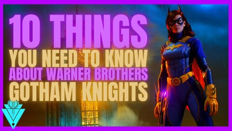 Gotham Knights 10 Things You NEED TO KNOW