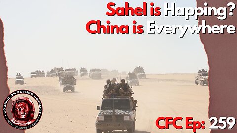 Council on Future Conflict Episode 259: Shael is Happing?, China is Everywhere