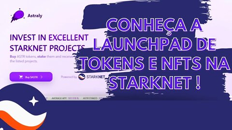 Astraly Launchpad: Pré venda/lançamento de tokens e NFTs na Zk Rollup STARKNET.