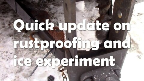 Quick update on rustproofing and ice experiments!