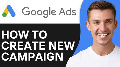 How To Create New Campaign In Google Ads