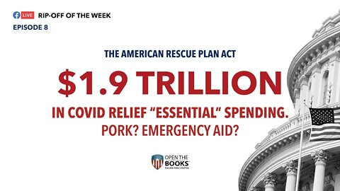 Rip-Off Of The Week (2021) Ep. 8: The $1.9 Trillion American Rescue Plan Act