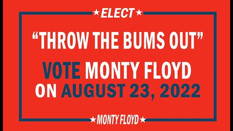 Monty Floyd - Throw the Bums Out of Office, Elect Monty Floyd!