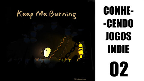 Conhecendo Jogos Indie - 02: Keep Me Burning