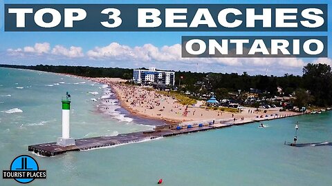 Top 3 Beaches in Ontario, Canada, Drone Aerial View, Top Tourist Attractions in Ontario