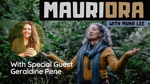 Mauriora | Holistic Living with Muna Lee And Special Guest Geraldine Pene - 12 May 2022