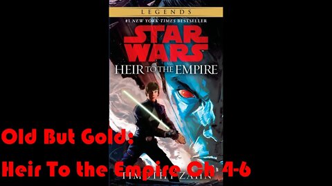 Old But Gold: Star Wars Heir To the Empire Part 2 (Ch 4-6)