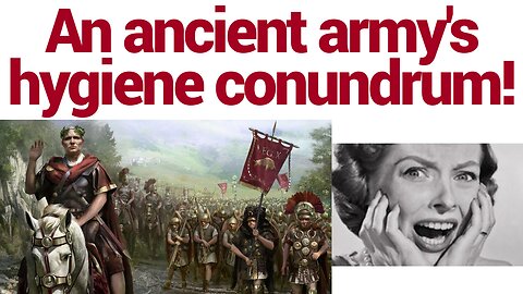 Thousands of men in ancient armies... a sanitary nightmare!