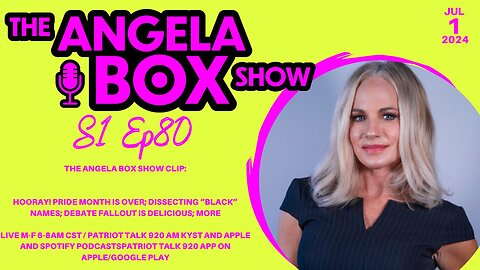 The Angela Box Show - 7.1.24 - Pride Month OVER; Dissecting "Black" Names; Debate Fallout; MORE