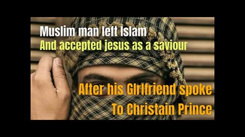 muslim man left islam and accept jesus as a saviour